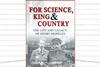 The book cover of For Science, King and Country