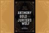 An image showing the book cover of Antimony, Gold and Jupiter's Wolf