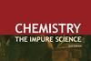 0913CW-REVIEWS_Chemistry-the-impure-science_300m