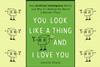An image showing the book cover of You Look Like a Thing and I Love You