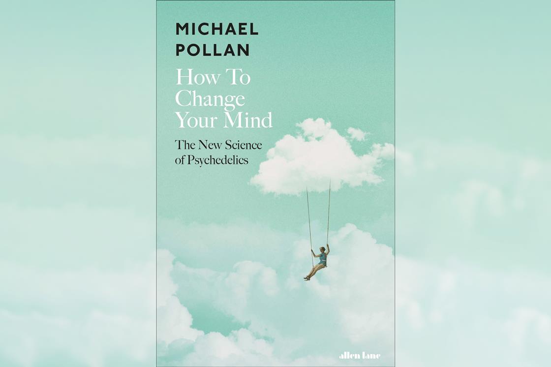 How to Change Your Mind: The New Science of Psychedelics | Review ...