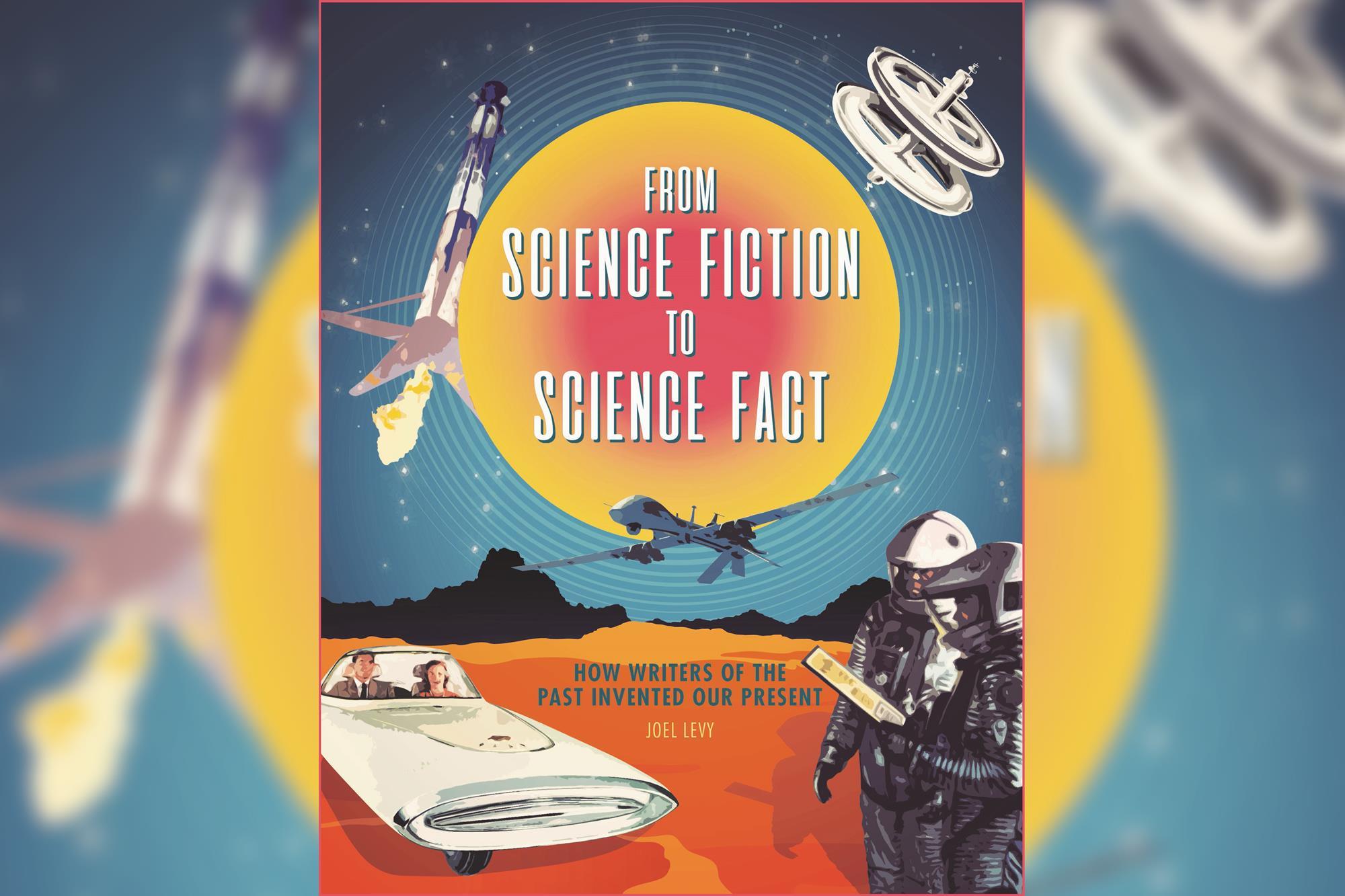 From Science Fiction to Science Fact: How Writers of the Past Invented Our Present
