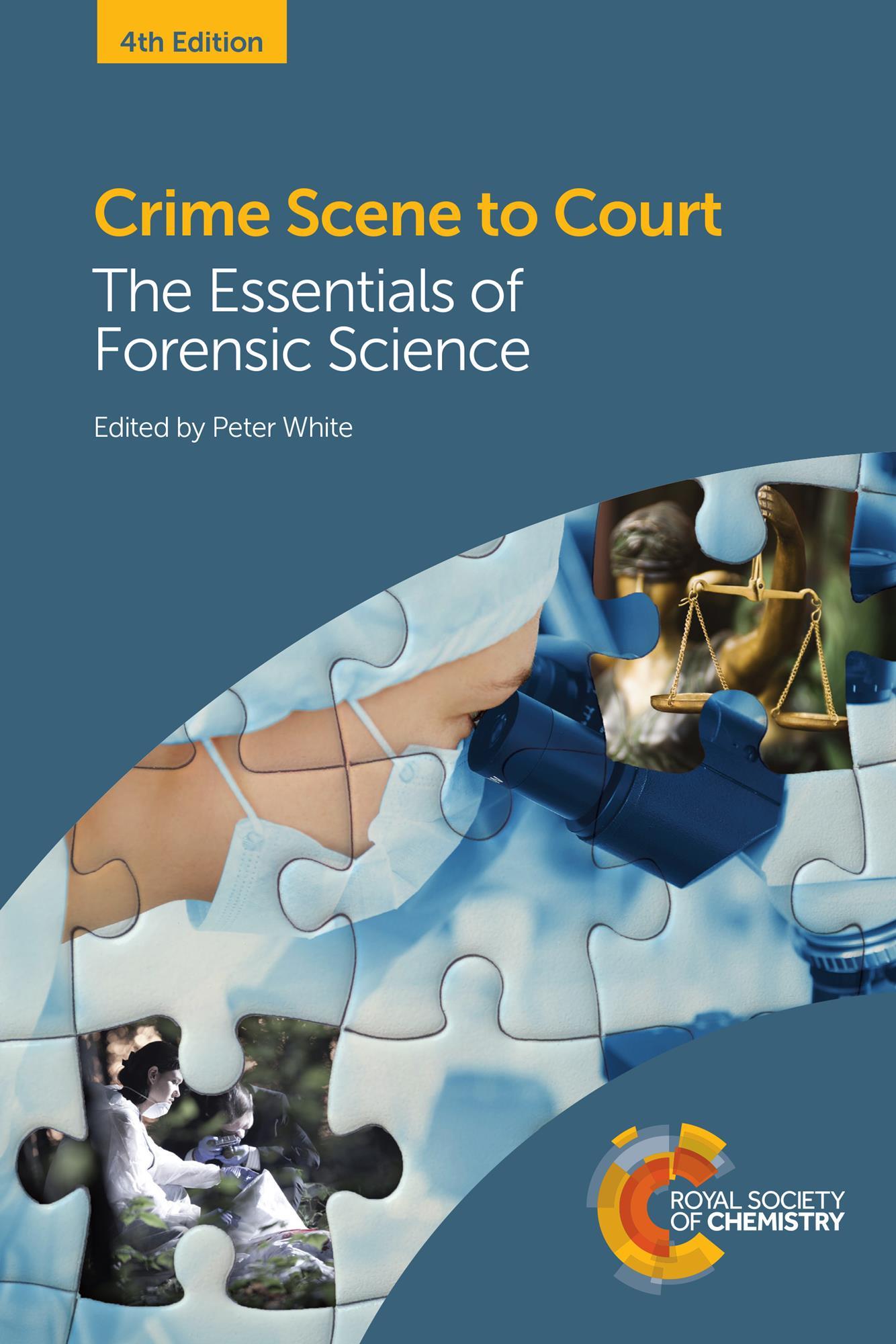 Crime Scene To Court The Essentials Of Forensic Science Fourth