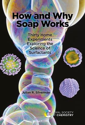 Book cover of the book How and why soap works by Julian Silverman, with colorful soap bubbles and their molecular depictions.