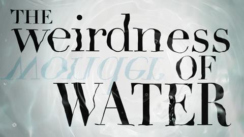An image showing the phrase "The weirdness of water" with a water effect on top