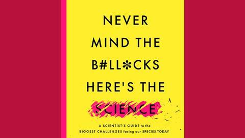 An image showing the book cover of Never mind the b#ll*cks here's the science