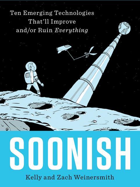 Soonish – Kelly and Zach Weinersmith