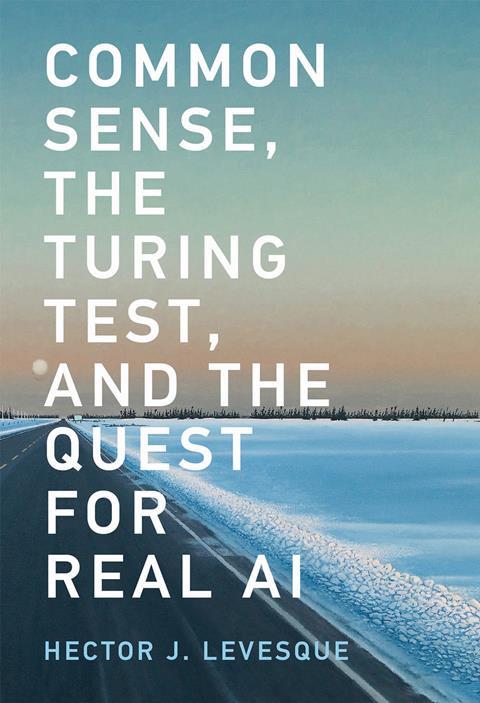 Cover for Common sense, the Turing test and the quest for real AI by Hector J. Levesque