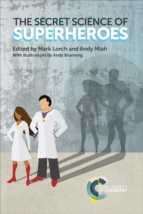 The secret science of superheroes – edited by Mark Lorch and Andy Miah