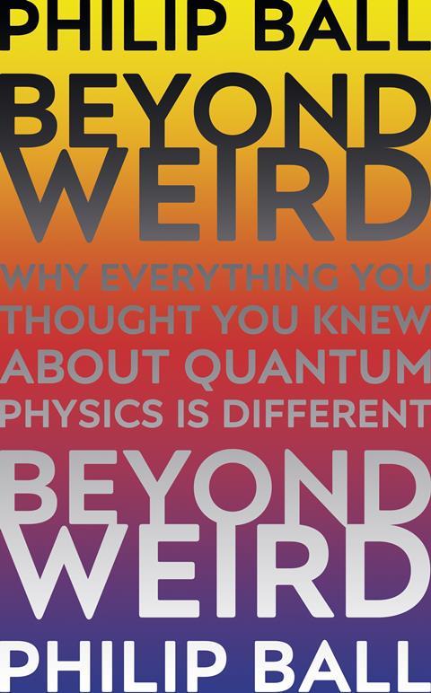 Philip Ball – Beyond Weird